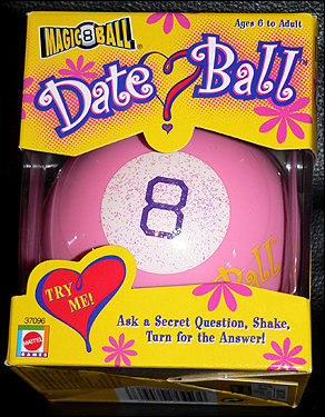 The Magic Date Ball! From the makers of the Magic 8 Ball!