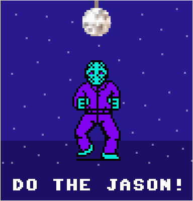 COME ON EVERYBODY! IT'S FRIDAY THE 13TH! THAT MEANS IT'S TIME TO DO THE JASON!