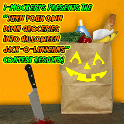 I-Mockery's Turn Your Own Damn Groceries Into Halloween Jack-O-Lanterns Contest Results!
