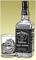 If you want to have a religious experience, you're gonna need Jack Daniels Holy Water!