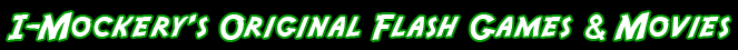 I-Mockery's Original Flash Games And Movies