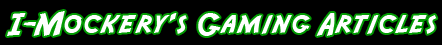 I-Mockery's Gaming Articles