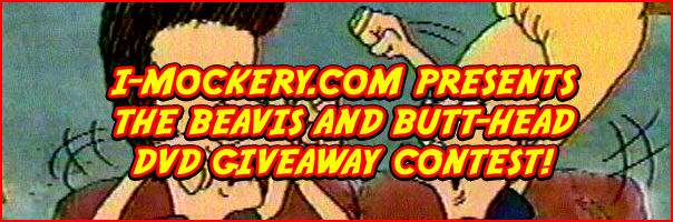I-Mockery.com presents the Beavis & Butt-Head DVD Giveaway Contest!