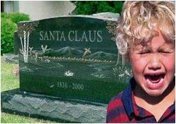 MOMMY! THEY KILLED SANTA!!!!!!