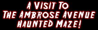 I-Mockery Pays A Visit To The Ambrose Avenue Haunted Maze!