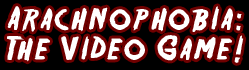 Arachnophobia: The Video Game!