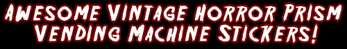Awesome Vintage Horror Prism Vending Machine Stickers!
