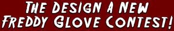 THE DESIGN A NEW FREDDY GLOVE CONTEST!