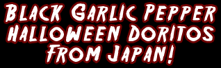 Black Garlic Pepper Halloween Doritos From Japan!