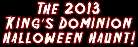 The King's Dominion 2013 Halloween Haunt!