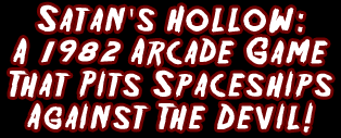 Satan's Hollow - A 1982 Arcade Game That Pits Spaceships Against The Devil!
