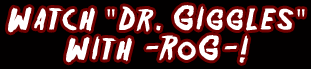 Watch "Dr. Giggles" With -RoG-!