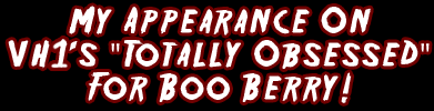 My Appearance on VH1's "Totally Obessed" For Boo Berry!