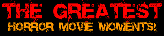 THE GREATEST HORROR MOVIE MOMENTS!