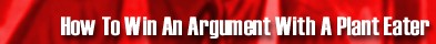 how to win an argument with a plant eater