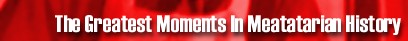 the greatest moments in meatatarian history