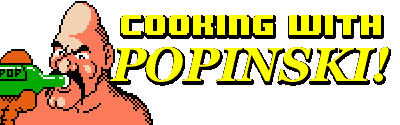 Cooking with POPINSKI... YOU STUPID AMERICANS!