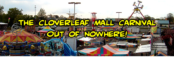 The Cloverleaf Mall Carnival Out Of Nowhere!