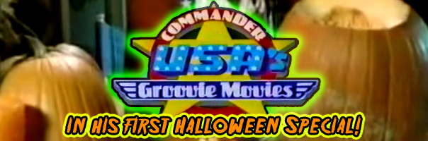 Commander USA's Groovie Movies Halloween Special!!