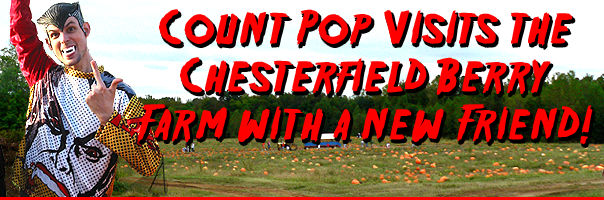 Count Pop visits the Chesterfield Berry Farm with a New Friend!