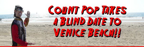 Count Pop Takes a Blind Date to Venice Beach!