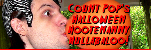 Count Pop's Halloween Hootenanny Hullabaloo!