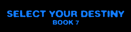 SELECT YOUR DESTINY BOOK #7 - ALIEN INVASION!