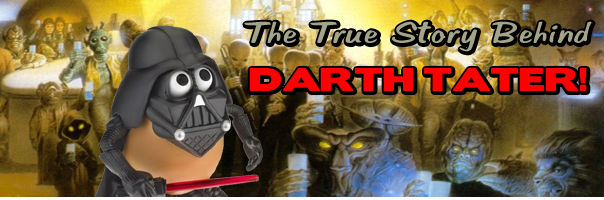 The True Story Behind Darth Tater!