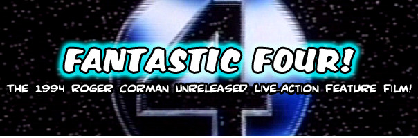 Fantastic Four - The 1994 Roger Corman Unreleased Live-Action Feature Film!