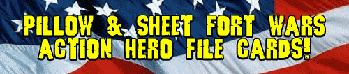 PILLOW & SHEET FORT WARS ACTION HERO FILE CARDS!