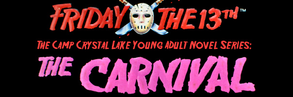 The Camp Crystal Lake Young Adult Horror Novels - Friday  The 13th: The Carnival. By Eric Morse