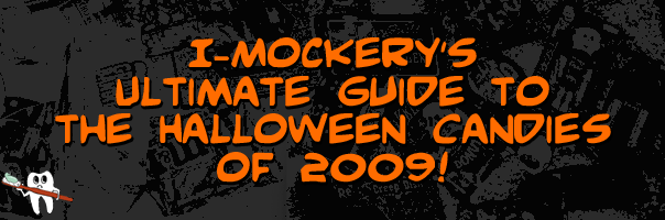 I-Mockery's Ultimate Guide To The Halloween Candies Of 2009