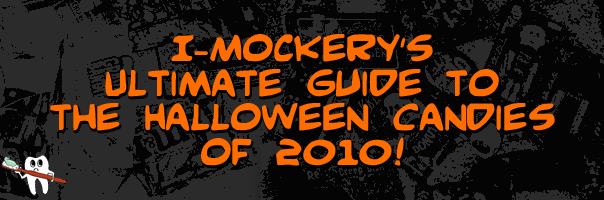 I-Mockery's Ultimate Guide To The Halloween Candies Of 2010
