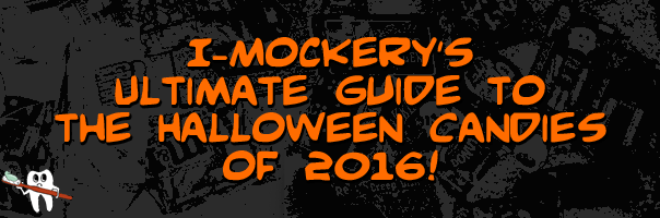 I-Mockery's Ultimate Guide To The Halloween Candies Of 2016!