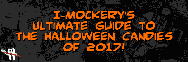 I-Mockery's Ultimate Guide To The Halloween Candies Of 2017!
