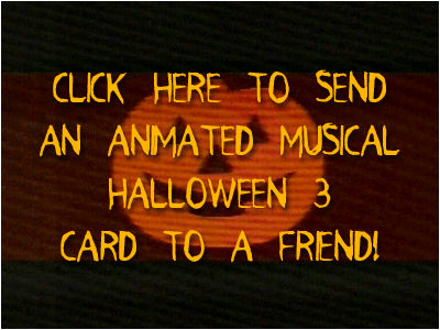 Click here to send an animated musical Halloween 3 card to a friend!