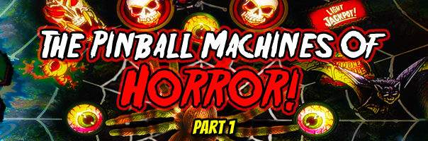 The Pinball Machines Of Horror! The Wonderful World of Horror-Themed Pinball Machines!