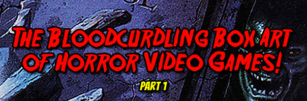 The Bloodcurdling Box Art Of Horror Video Games!