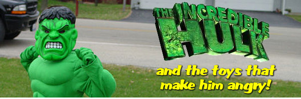 The Incredible Hulk and the Toys That Make Him Angry!