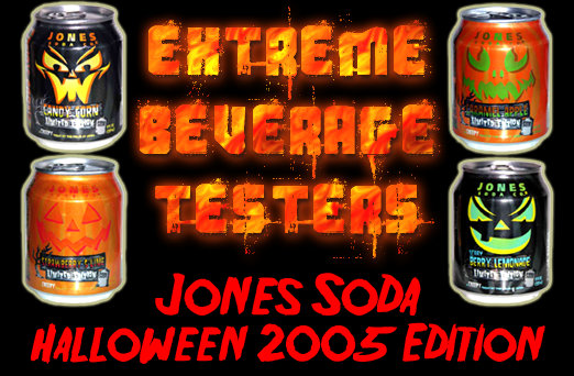 Extreme Beverage Testers: Jones Soda Halloween 2005 Edition!