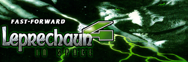 Fast-Forward - Leprechaun 4: In Space!