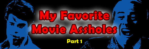 My Favorite Movie Assholes