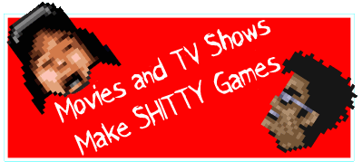 Movies and TV Shows Make Shitty Games!