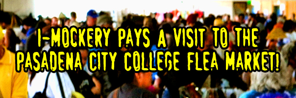 I-Mockery Pays A Visit To The Pasadena City College Flea Market!