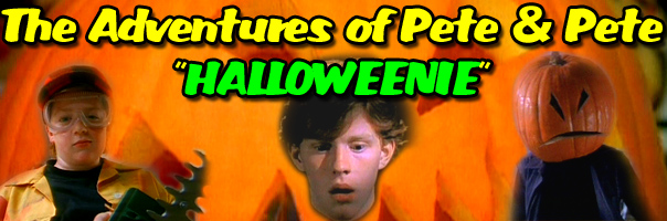 The Adventures Of Pete & Pete Halloweenie Halloween Episode!
