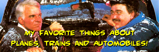 The Ten Best Things About Planes, Trains and Automobiles!