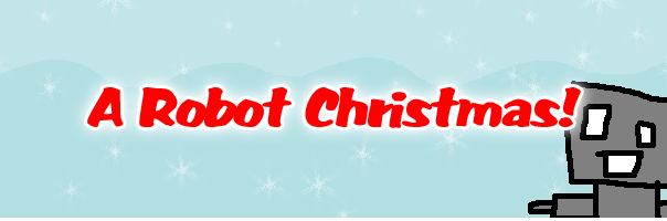 A Robot Christmas!