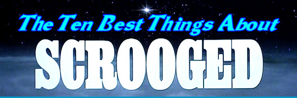 The Ten Best Things About Scrooged!