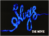 SLUGS: The Movie!