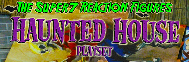 The Super7 ReAction Figures Haunted House Playset!